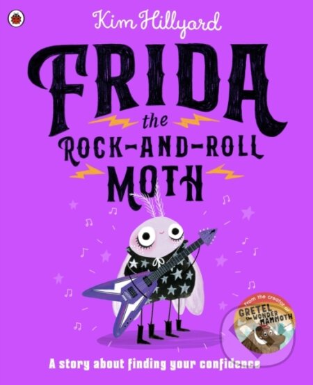 Kniha: Frida the Rock-and-Roll Moth (Kim Hillyard). Ladybird Books, 2024 Kniha: Frida the Rock-and-Roll Moth (Kim Hillyard). Ladybird Books, 2024