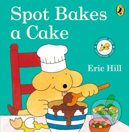 Kniha: Spot Bakes A Cake (Eric Hill). Puffin Books, 2024 Kniha: Spot Bakes A Cake (Eric Hill). Puffin Books, 2024