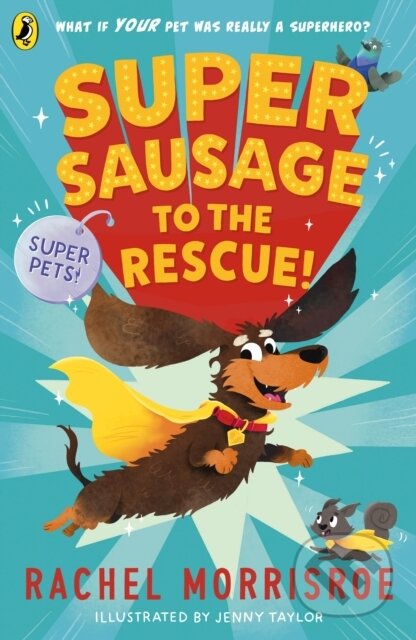Kniha: Supersausage to the rescue! (Rachel Morrisroe). Puffin Books, 2024 Kniha: Supersausage to the rescue! (Rachel Morrisroe). Puffin Books, 2024