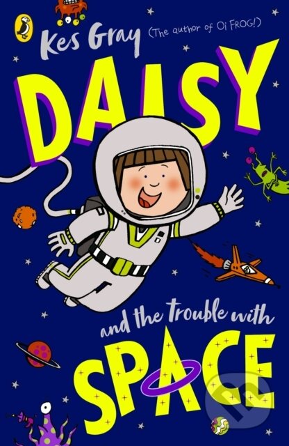 Kniha: Daisy and the Trouble With Space (Kes Gray). Penguin Books, 2024 Kniha: Daisy and the Trouble With Space (Kes Gray). Penguin Books, 2024