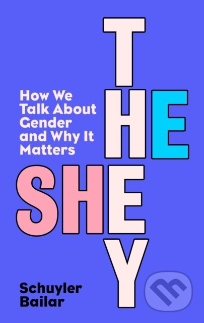 Kniha: He/She/They (Schuyler Bailar). Penguin Books, 2023 Kniha: He/She/They (Schuyler Bailar). Penguin Books, 2023