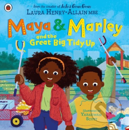 Kniha: Maya & Marley and the Great Big Tidy Up (Laura a MBE Henry-Allain). Ladybird Books, 2024 Kniha: Maya & Marley and the Great Big Tidy Up (Laura a MBE Henry-Allain). Ladybird Books, 2024