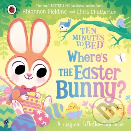 Kniha: Ten Minutes to Bed: Where’s the Easter Bunny? (Rhiannon Fielding). Ladybird Books, 2024 Kniha: Ten Minutes to Bed: Where’s the Easter Bunny? (Rhiannon Fielding). Ladybird Books, 2024