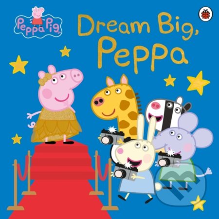 Kniha: Peppa Pig: Dream Big, Peppa! (Peppa Pig). Ladybird Books, 2023 Kniha: Peppa Pig: Dream Big, Peppa! (Peppa Pig). Ladybird Books, 2023
