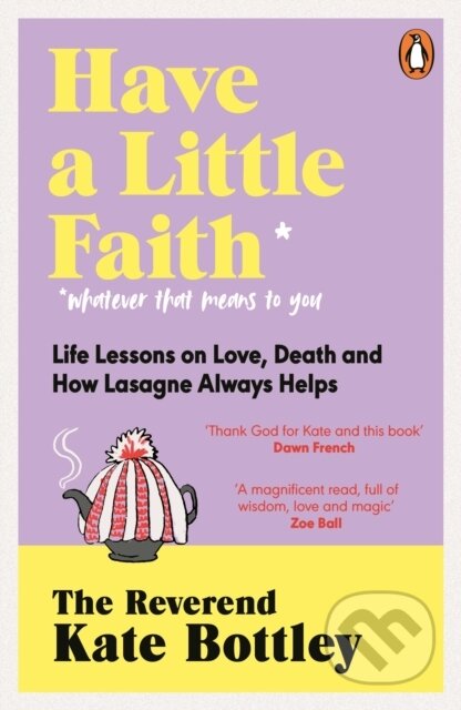 Kniha: Have A Little Faith (The Reverend Kate Bottley). Penguin Books, 2024 Kniha: Have A Little Faith (The Reverend Kate Bottley). Penguin Books, 2024