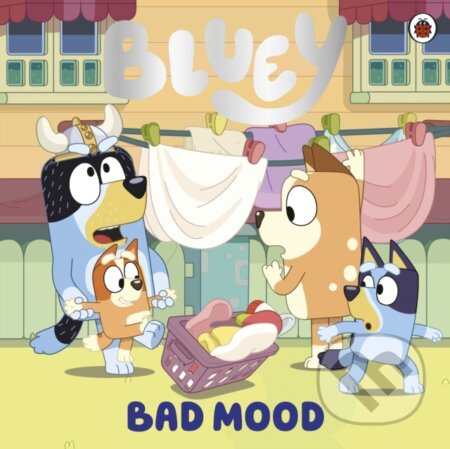 Kniha: Bluey: Bad Mood (Bluey). Ladybird Books, 2024 Kniha: Bluey: Bad Mood (Bluey). Ladybird Books, 2024