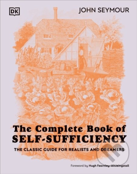 Kniha: The Complete Book of Self-Sufficiency (John Seymour). Dorling Kindersley, 2023 Kniha: The Complete Book of Self-Sufficiency (John Seymour). Dorling Kindersley, 2023