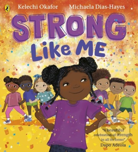 Kniha: Strong Like Me (Kelechi Okafor). Puffin Books, 2024 Kniha: Strong Like Me (Kelechi Okafor). Puffin Books, 2024