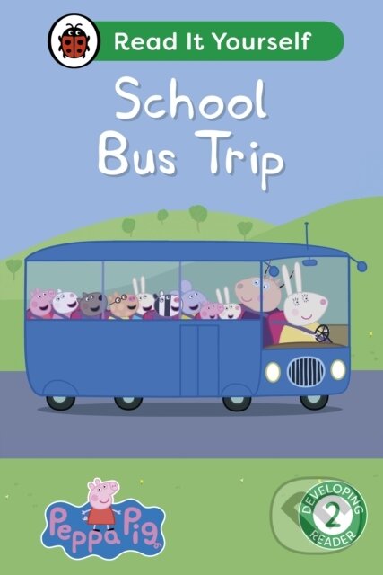 Kniha: Peppa Pig School Bus Trip: Read It Yourself - Level 2 Developing Reader (Ladybird a Peppa Pig). Ladybird Books, 2024 Kniha: Peppa Pig School Bus Trip: Read It Yourself - Level 2 Developing Reader (Ladybird a Peppa Pig). Ladybird Books, 2024