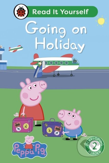 Kniha: Peppa Pig Going on Holiday: Read It Yourself - Level 2 Developing Reader (Ladybird a Peppa Pig). Ladybird Books, 2024 Kniha: Peppa Pig Going on Holiday: Read It Yourself - Level 2 Developing Reader (Ladybird a Peppa Pig). Ladybird Books, 2024