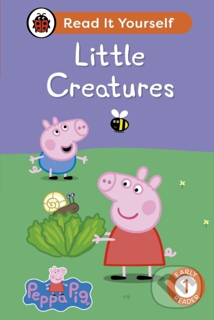 Kniha: Peppa Pig Little Creatures: Read It Yourself - Level 1 Early Reader (Ladybird a Peppa Pig). Ladybird Books, 2024 Kniha: Peppa Pig Little Creatures: Read It Yourself - Level 1 Early Reader (Ladybird a Peppa Pig). Ladybird Books, 2024