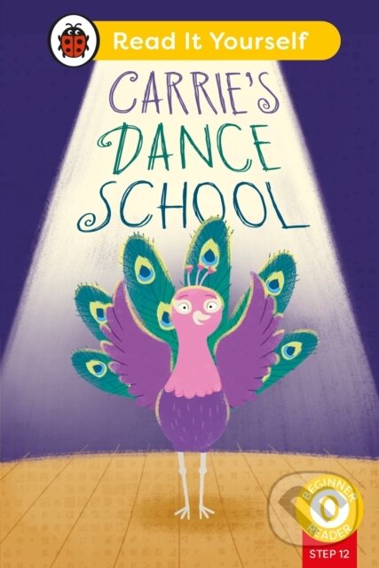 Kniha: Carrie's Dance School (Phonics Step 12): Read It Yourself - Level 0 Beginner Reader (Ladybird). Ladybird Books, 2024 Kniha: Carrie's Dance School (Phonics Step 12): Read It Yourself - Level 0 Beginner Reader (Ladybird). Ladybird Books, 2024
