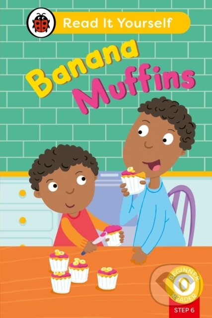 Kniha: Banana Muffins (Phonics Step 6): Read It Yourself - Level 0 Beginner Reader (Ladybird). Ladybird Books, 2024 Kniha: Banana Muffins (Phonics Step 6): Read It Yourself - Level 0 Beginner Reader (Ladybird). Ladybird Books, 2024