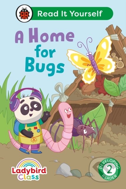 Kniha: Ladybird Class A Home for Bugs: Read It Yourself - Level 2 Developing Reader (Ladybird). Ladybird Books, 2024 Kniha: Ladybird Class A Home for Bugs: Read It Yourself - Level 2 Developing Reader (Ladybird). Ladybird Books, 2024