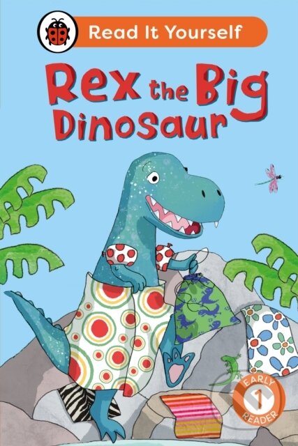 Kniha: Rex the Big Dinosaur: Read It Yourself - Level 1 Early Reader (Ladybird). Ladybird Books, 2024 Kniha: Rex the Big Dinosaur: Read It Yourself - Level 1 Early Reader (Ladybird). Ladybird Books, 2024