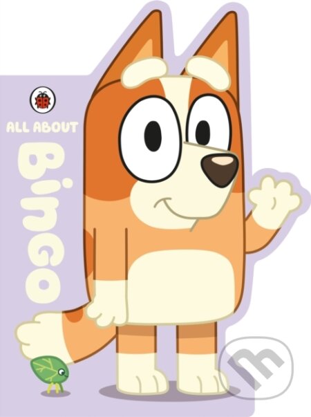 Kniha: Bluey: All About Bingo (Bluey). Ladybird Books, 2023 Kniha: Bluey: All About Bingo (Bluey). Ladybird Books, 2023
