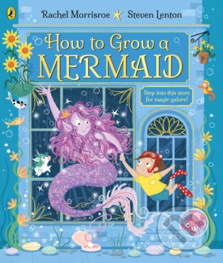 Kniha: How to Grow a Mermaid (Rachel Morrisroe). Puffin Books, 2024 Kniha: How to Grow a Mermaid (Rachel Morrisroe). Puffin Books, 2024