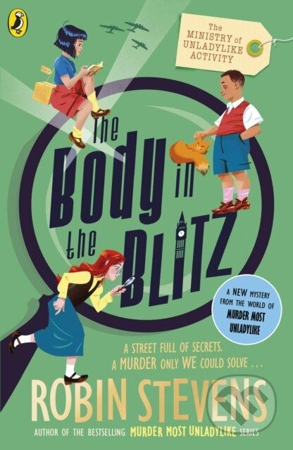 Kniha: The Ministry of Unladylike Activity 2: The Body in the Blitz (Robin Stevens). Puffin Books, 2023 Kniha: The Ministry of Unladylike Activity 2: The Body in the Blitz (Robin Stevens). Puffin Books, 2023