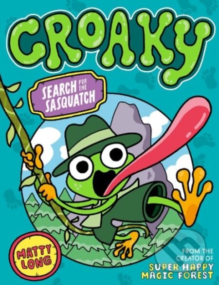 Kniha: Croaky: Search for the Sasquatch (Matty Long). Oxford University Press, 2024 Kniha: Croaky: Search for the Sasquatch (Matty Long). Oxford University Press, 2024