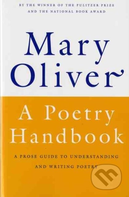 Kniha: A Poetry Handbook (Mary Oliver). HarperCollins, 2024 Kniha: A Poetry Handbook (Mary Oliver). HarperCollins, 2024