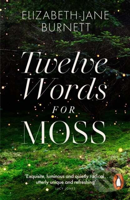 Kniha: Twelve Words for Moss (Elizabeth-Jane Burnett). Penguin Books, 2024 Kniha: Twelve Words for Moss (Elizabeth-Jane Burnett). Penguin Books, 2024