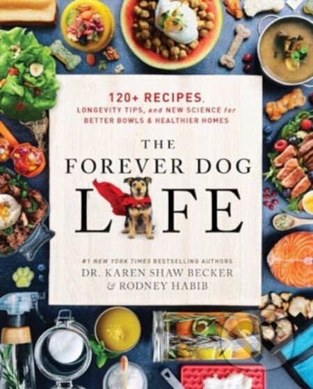 Kniha: The Forever Dog Life (Karen Shaw Becker a Rodney Habib). HarperCollins, 2024 Kniha: The Forever Dog Life (Karen Shaw Becker a Rodney Habib). HarperCollins, 2024