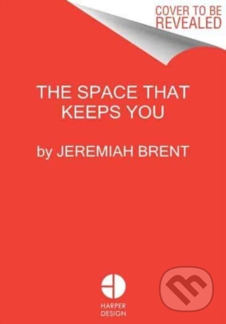Kniha: The Space That Keeps You (Brent Jeremiah). HarperCollins, 2024 Kniha: The Space That Keeps You (Brent Jeremiah). HarperCollins, 2024