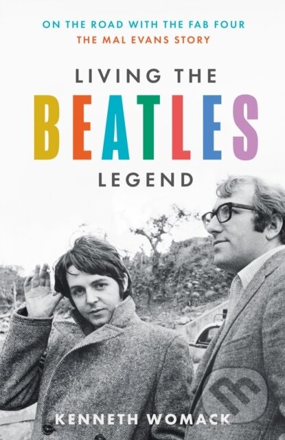 Kniha: Living the Beatles Legend (Kenneth Womack). Mudlark, 2024 Kniha: Living the Beatles Legend (Kenneth Womack). Mudlark, 2024