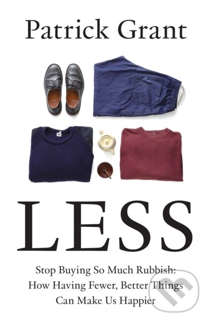 Kniha: Less (Patrick Grant). William Collins, 2024 Kniha: Less (Patrick Grant). William Collins, 2024