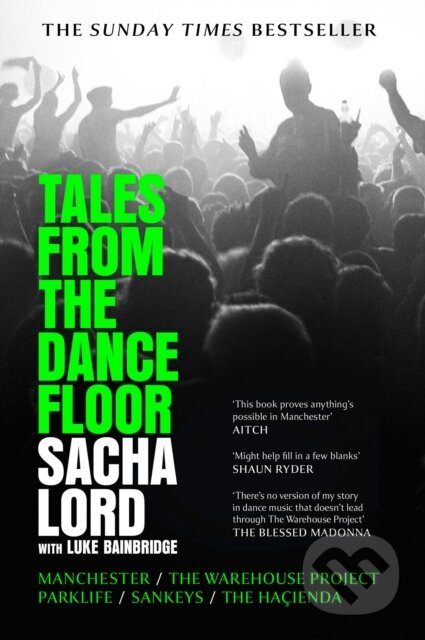 Kniha: Tales From The Dance Floor (Sacha Lord). HarperCollins, 2024 Kniha: Tales From The Dance Floor (Sacha Lord). HarperCollins, 2024