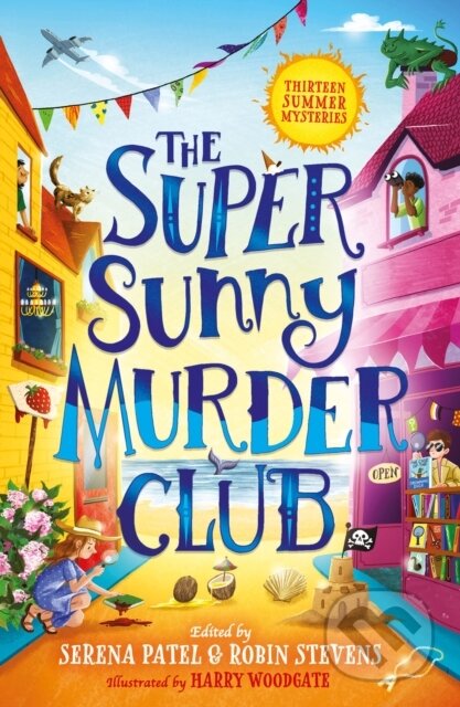 Kniha: The Super Sunny Murder Club (Abiola Bello, Benjamin Dean, E.L Norry, Elle McNicoll, Maisie Chan, Nizrana Farook, Patrice Lawrence, Roopa Farooki, Serena Patel a Sharna Jackson). Farshore, 2024 Kniha: The Super Sunny Murder Club (Abiola Bello, Benjamin Dean, E.L Norry, Elle McNicoll, Maisie Chan, Nizrana Farook, Patrice Lawrence, Roopa Farooki, Serena Patel a Sharna Jackson). Farshore, 2024