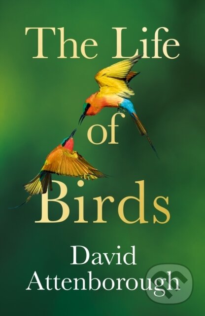 Kniha: The Life of Birds (David Attenborough). William Collins, 2023 Kniha: The Life of Birds (David Attenborough). William Collins, 2023
