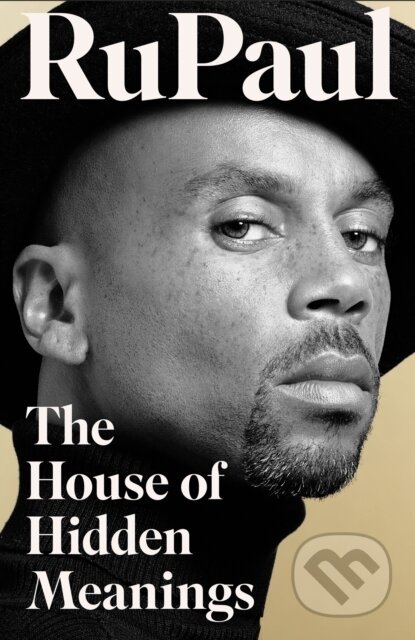 Kniha: The House of Hidden Meanings (Rupaul). Fourth Estate, 2024 Kniha: The House of Hidden Meanings (Rupaul). Fourth Estate, 2024