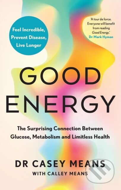Kniha: Good Energy (Dr. Casey Means). Thorsons, 2024 Kniha: Good Energy (Dr. Casey Means). Thorsons, 2024