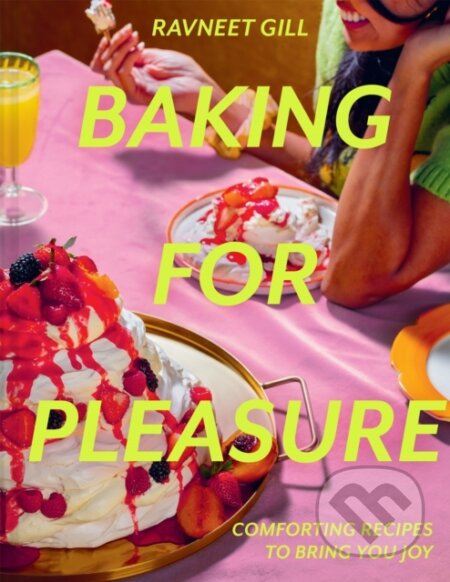 Kniha: Baking for Pleasure (Gill Ravneet). Pavilion, 2023 Kniha: Baking for Pleasure (Gill Ravneet). Pavilion, 2023