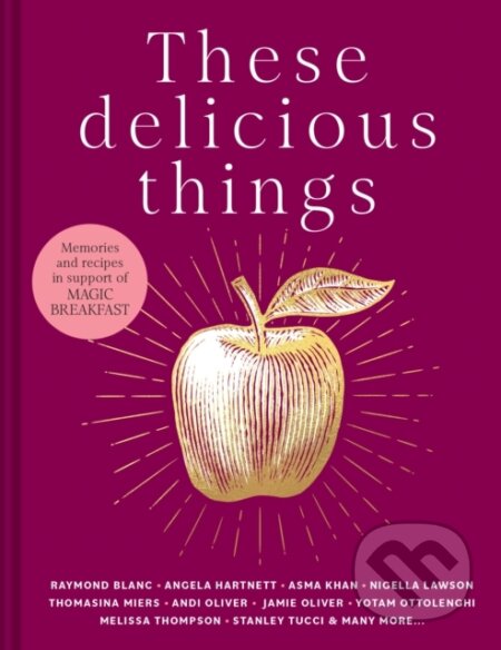 Kniha: These Delicious Things (Clerkenwell Boy, Jane Hodson a Lucas Hollweg). Pavilion, 2023 Kniha: These Delicious Things (Clerkenwell Boy, Jane Hodson a Lucas Hollweg). Pavilion, 2023