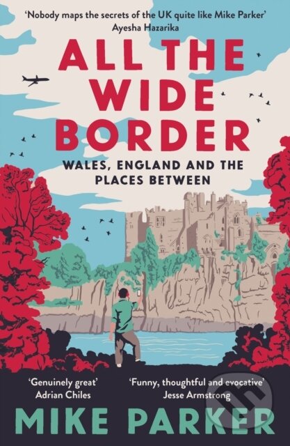 Kniha: All the Wide Border (Mike Parker). HarperCollins, 2024 Kniha: All the Wide Border (Mike Parker). HarperCollins, 2024