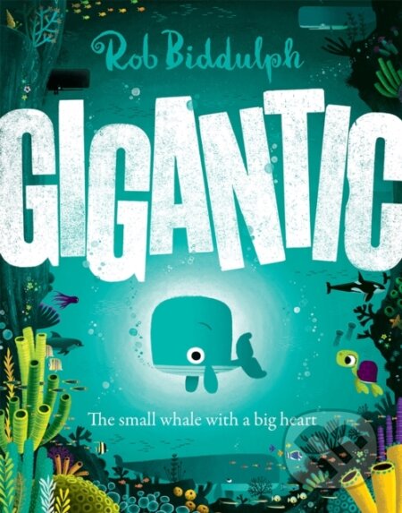 Kniha: Gigantic (Rob Biddulph). HarperCollins, 2024 Kniha: Gigantic (Rob Biddulph). HarperCollins, 2024