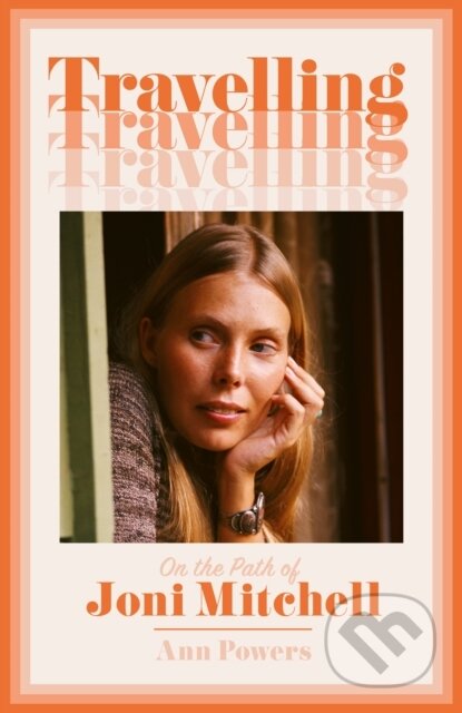 Kniha: Travelling (Ann Powers). HarperCollins, 2024 Kniha: Travelling (Ann Powers). HarperCollins, 2024
