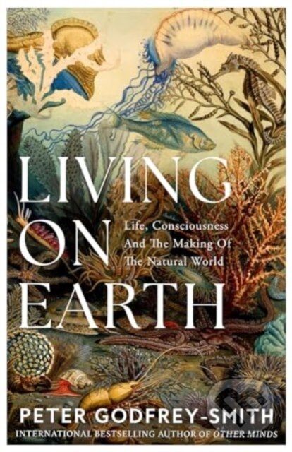 Kniha: Living on Earth (Peter Godfrey-Smith). William Collins, 2024 Kniha: Living on Earth (Peter Godfrey-Smith). William Collins, 2024