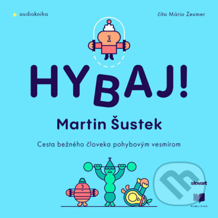 Audiokniha: Hybaj (Martin Šustek). Publixing, Slovart, 2024 Audiokniha: Hybaj (Martin Šustek). Publixing, Slovart, 2024