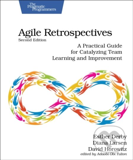 Kniha: Agile Retrospectives, Second Edition (David Horowitz, Diana Larsen a Esther Derby). The Pragmatic Programmers, 2024 Kniha: Agile Retrospectives, Second Edition (David Horowitz, Diana Larsen a Esther Derby). The Pragmatic Programmers, 2024
