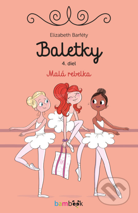 Kniha: Baletky - Malá rebelka (Elizabeth Barféty). Bambook, 2025 Kniha: Baletky - Malá rebelka (Elizabeth Barféty). Bambook, 2025