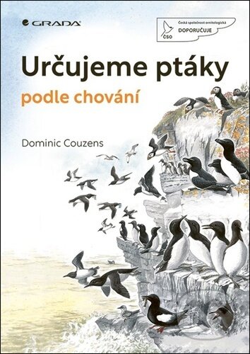 Kniha: Určujeme ptáky podle chování (Dominic Couzens). Grada, 2025 Kniha: Určujeme ptáky podle chování (Dominic Couzens). Grada, 2025