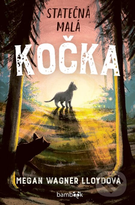 Kniha: Statečná malá kočka (Megan Lloyd Wagner). Bambook, 2025 Kniha: Statečná malá kočka (Megan Lloyd Wagner). Bambook, 2025