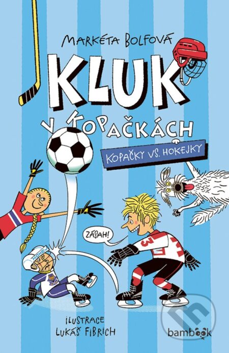 Kniha: Kluk v kopačkách – Kopačky vs. hokejky (Markéta Bolfová). Bambook, 2025 Kniha: Kluk v kopačkách – Kopačky vs. hokejky (Markéta Bolfová). Bambook, 2025