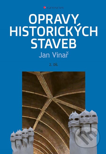 Kniha: Opravy historických staveb II (Jan Vinař). Grada, 2024 Kniha: Opravy historických staveb II (Jan Vinař). Grada, 2024