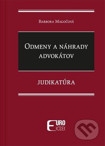 Kniha: Odmeny a náhrady advokátov (Eurokódex). Eurokódex, 2024 Kniha: Odmeny a náhrady advokátov (Eurokódex). Eurokódex, 2024