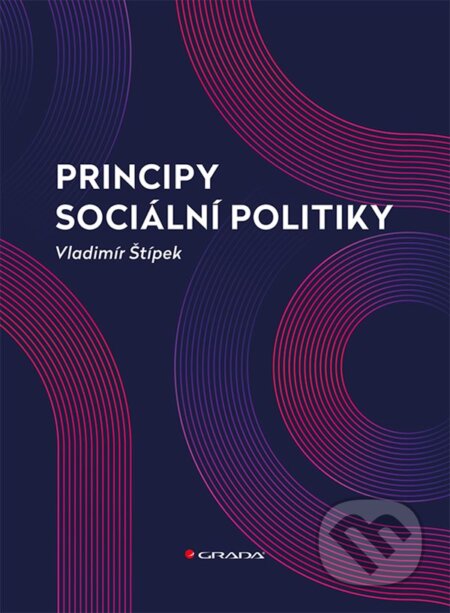 Kniha: Principy sociální politiky (Vladimír Štípek). Grada, 2025 Kniha: Principy sociální politiky (Vladimír Štípek). Grada, 2025