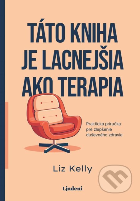 Kniha: Táto kniha je lacnejšia ako terapia (Liz Kelly). Lindeni, 2025 Kniha: Táto kniha je lacnejšia ako terapia (Liz Kelly). Lindeni, 2025